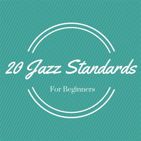 20 Jazz Standards For Beginners - Learn Jazz Standards