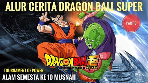 Alur Cerita Dragon Ball Super Tournament Of Power Part 8 Alam Semesta Ke 10 Musnah Youtube