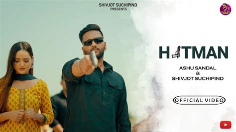 Discover The New Punjabi Music Video For Hitman Sung By Shivjot Suchipind Punjabi Video Songs