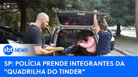 Sp Polícia Prende 3 Integrantes Da Quadrilha Do Tinder