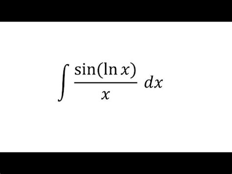 Integral Of Sin Ln X X Dx YouTube