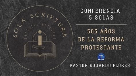 Conferencia Solas Sola Scriptura Youtube