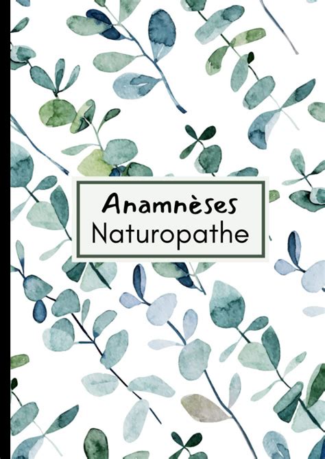 Amazon Fr Anamn Ses Naturopathe Permet Aux Naturopathes De Dresser