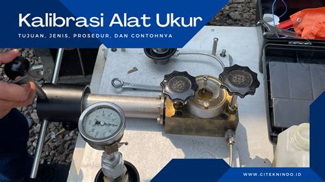 Kalibrasi Alat Ukur Tujuan Jenis Prosedur Dan Contohnya