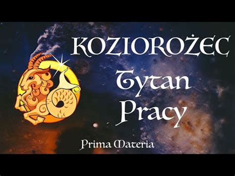 ZNAKI ZODIAKU KOZIOROŻEC JAKI JEST Prima Materia YouTube