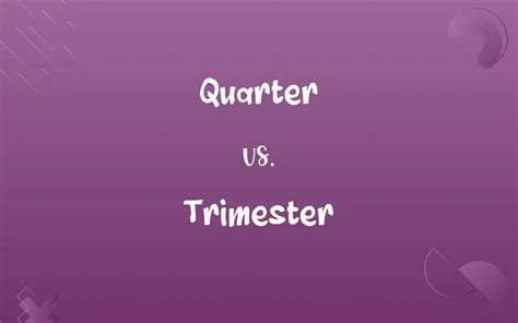 Quarter Vs Trimester Know The Difference