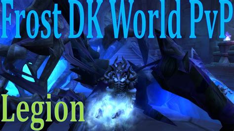 Legion Frost Dk World Pvp Montage World Pvp Quest Talk Mounted Pvp