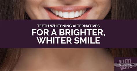 Teeth Whitening Alternatives For A Brighter Whiter Smile Mojgan