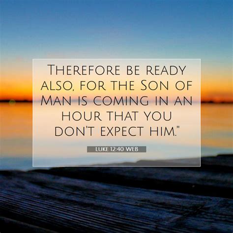 Luke Web Therefore Be Ready Also For The Son Of Man Is