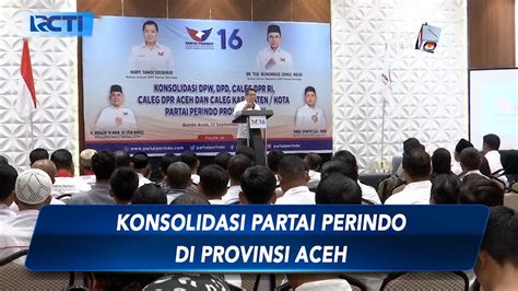 Konsolidasi Partai Perindo Di Provinsi Aceh HT Kader Harus Terjun Ke