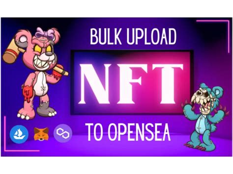 Bulk Upload Nft To Opensea And Mint Nft To Opensea Upwork