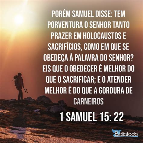 1 Samuel 15 22 ARC Porém Samuel disse Tem porventura o Senhor