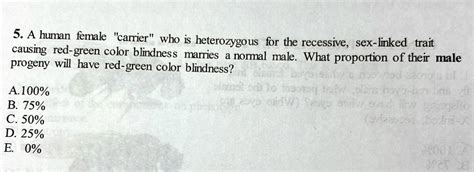 5 A Human Female Carrier Who Is Heterozygous For The Recessive Sex Linked Trait Causing Red
