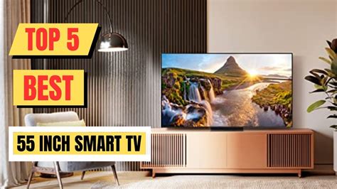 Top 5 Best 55 Inch Smart Tv For 2024 55 Inch Tv YouTube