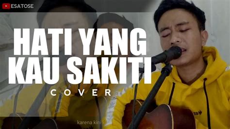 Hati Yang Kau Sakiti Rossa Cover Youtube