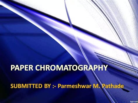 Paper Chromatography Ppt Free Download