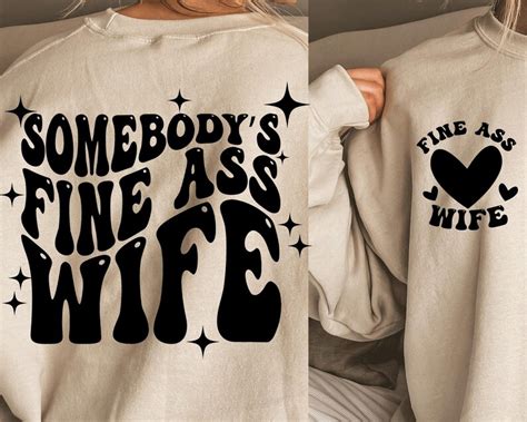 Somebody S Fine Ass Wife Svg Wife Svg Fine Ass Wife Svg For Sweatshirt Funny Shirt For Spouse