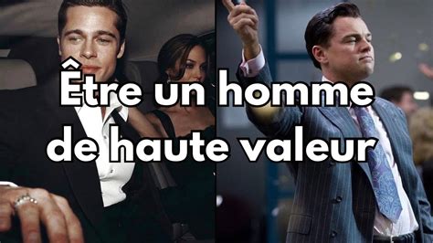 Les Secr Tes Pour Tre Un Homme De Haute Valeur Youtube