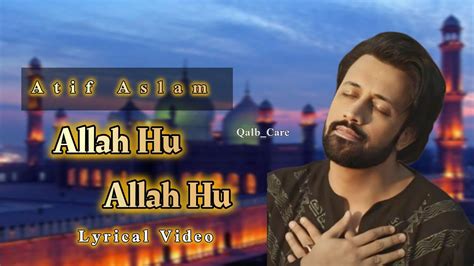 Allah Hu Allah Hu By Atif Aslam Lyrics Complete Viral Youtube