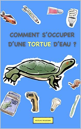 COMMENT S OCCUPER D UNE TORTUE D EAU LIVRE TORTUE By NICOLAS