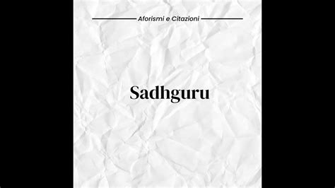 Citazioni Di Sadhguru Sulla Felicit Che Ti Miglioreranno La