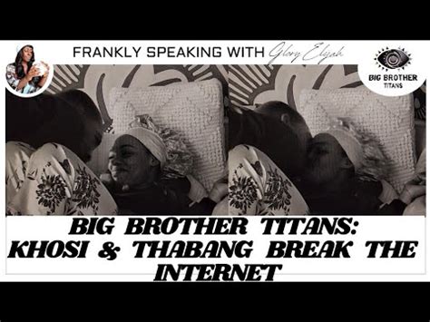 BIG BROTHER TITANS KHOSI AND THABANG BREAKUP MAKEUP GLORY ELIJAH