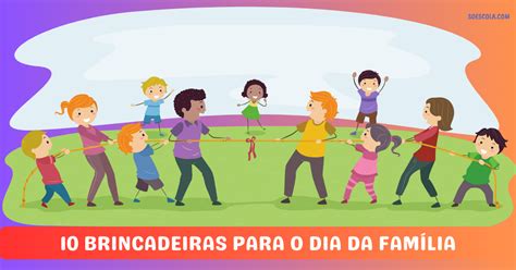 10 Brincadeiras para o Dia da Família - SÓ ESCOLA