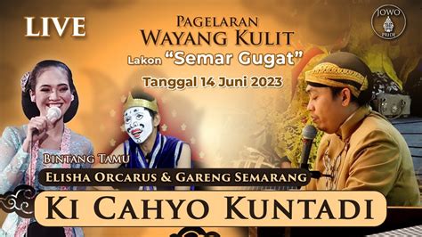 LIVE Wayang Kulit Ki Cahyo Kuntadi BT Elisha Orcarus Gareng