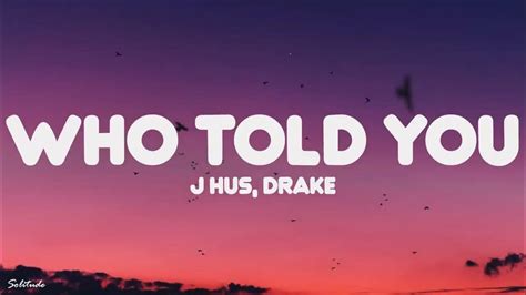 J Hus Drake Who Told You Lyrics Youtube