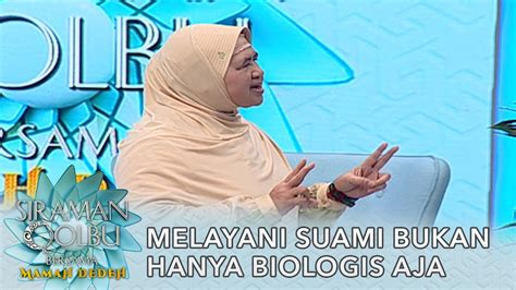 Melayani Suami Bukan Hanya Biologis Aja Siraman Qolbu Mamah Dedeh