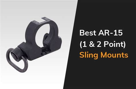 8 Best Ar 15 One And Two Point Sling Mounts 2021 The Arms Guide