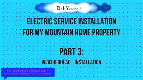 DIY Electric Service Installation - Part 3 Installing the Weatherhead ...