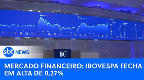 Mercado Ibovespa Fecha Em Alta De 0 27 Dólar Cai 0 13 Youtube