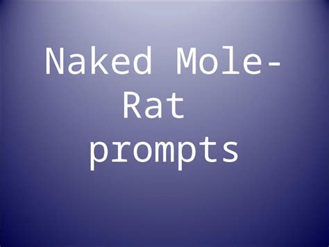 PPT Naked Mole Rat Prompts DOKUMEN TIPS