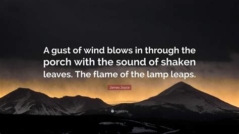 James Joyce Quote “a Gust Of Wind Blows In Through The Porch With The