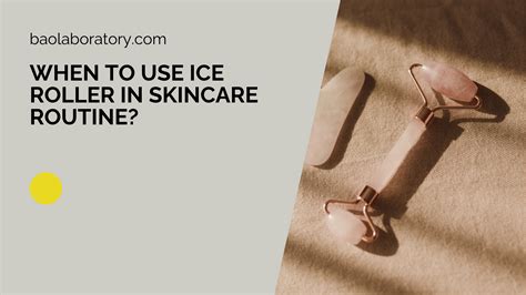 When to use Ice Roller in Skincare Routine? - BAO Laboratory