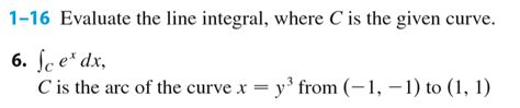 Solved 1 16 Evaluate The Line Integral Where C Is The Given