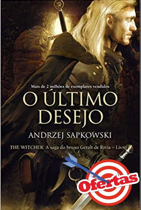 O Último Desejo A Saga do Bruxo Geralt de Rívia Volume 1 O último