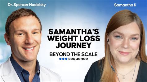 Samantha S Weight Loss Journey Episode 5 Beyond The Scale With Dr Spencer Nadolsky Youtube