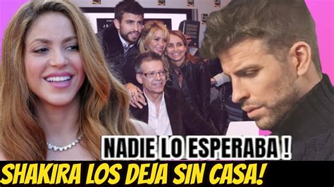 DURO GOLPE SHAKIRA DEJA SIN CASA a Los PADRES de PIQUÉ Tras Su