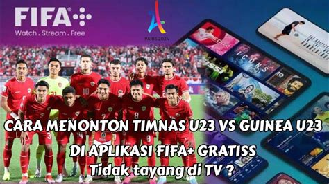 Cara Menonton Timnas Indonesia U23 Vs Guinea U23 Play Off Tiket