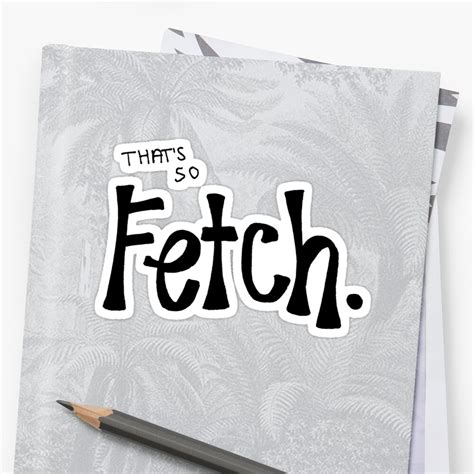 Thats So Fetch Mean Girls Sticker By Alexavec Redbubble