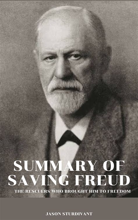 Summary Of Saving Freud The Rescuers Who Brought Him To Freedom By