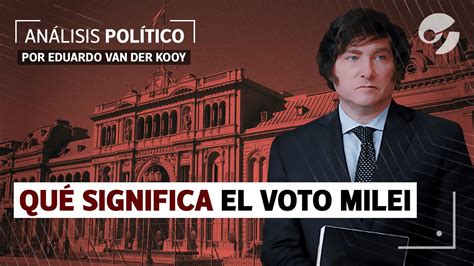 Qué es el VOTO MILEI VENTAJAS y DESVENTAJAS que afectan sus chances