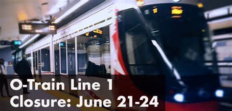 O-Train Line 1 Closure: June 21-24 – RiversidePark.ca