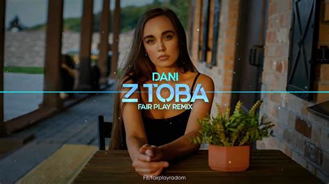 Dani Z Tob Fair Play Remix Disco Polo Youtube