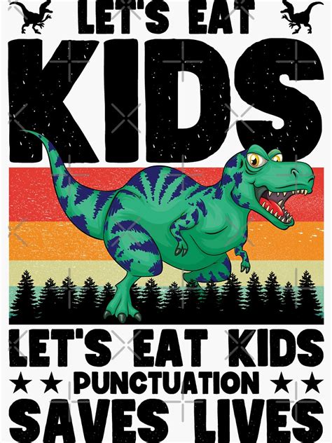 Lets Eat Kids Punctuation Saves Lives Dinosaur Grammar T Rex Sticker