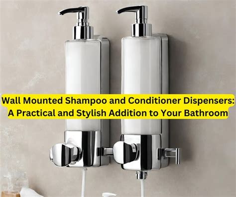 Wall Mounted Shampoo And Conditioner Dispensers A Practical And Stylish Addition To Your