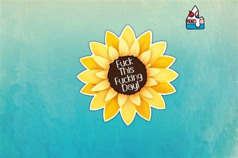 Sunflower Fuck This Fucking Day Sticker Sunflower Laptop Sticker Funny Sticker Etsy
