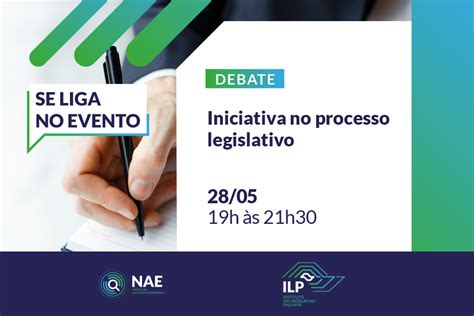 Ilp Promove Debate Sobre Iniciativa No Processo Legislativo